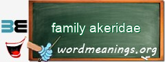 WordMeaning blackboard for family akeridae
